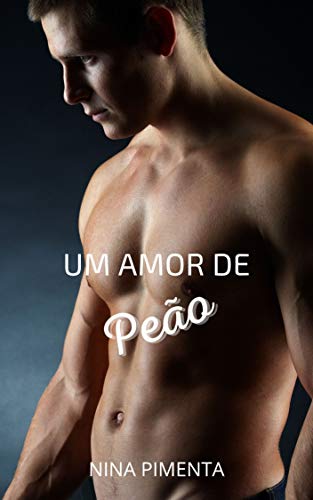 Livro PDF Um Amor De Peão (Os Homens da Minha Vida Livro 5)
