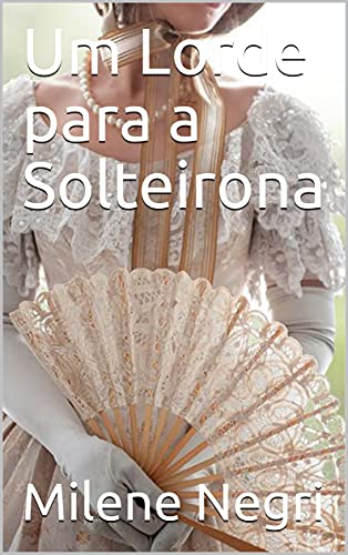 Capa do livro: Um Lorde para a Solteirona (Série Amores Estranhos.) - Ler Online pdf