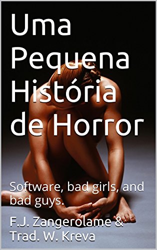 Capa do livro: Uma Pequena História de Horror: Software, bad girls, and bad guys. - Ler Online pdf