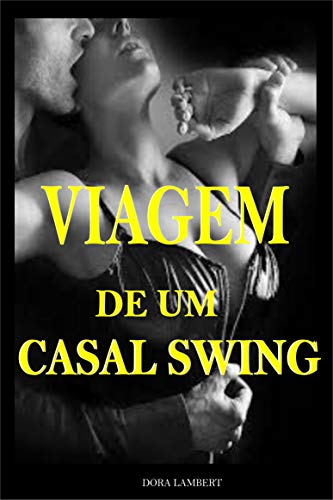 Livro PDF: Viagem de um Casal Swing: Sexo Swing troca de casais