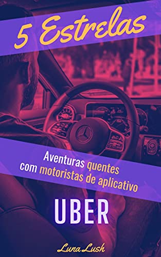 Livro PDF 5 Estrelas: Aventuras quentes com motoristas de aplicativo uber