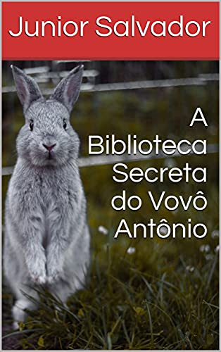 Capa do livro: A biblioteca secreta do vovô Antônio - Ler Online pdf