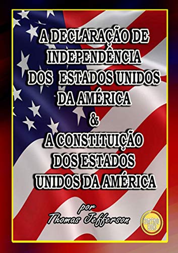 Livro PDF A Declaração De Independência Dos Estados Unidos Da América E A Constituição Dos Estados