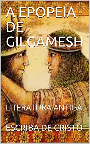 Livro PDF A EPOPEIA DE GILGAMESH: LITERATURA ANTIGA