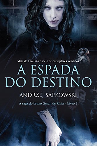 Capa do livro: A Espada do Destino (THE WITCHER: A Saga do Bruxo Geralt de Rívia Livro 2) - Ler Online pdf