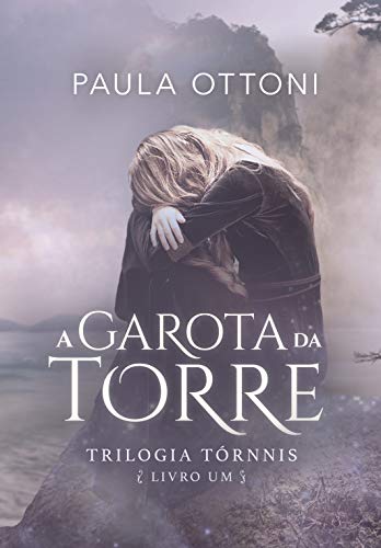 Livro PDF A Garota da Torre (Trilogia Tórnnis Livro 1)