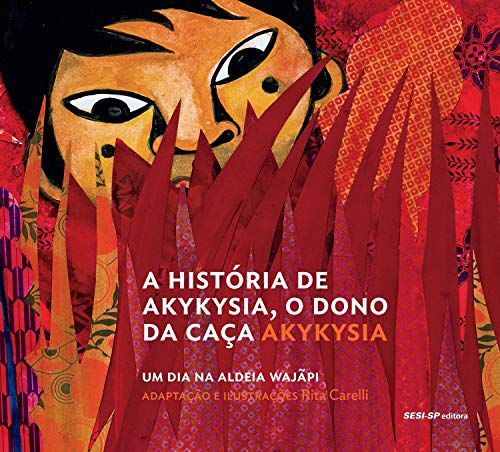 Capa do livro: A história de Akykysia, o dono da caça (Cosac Naify por SESISP Editora) - Ler Online pdf