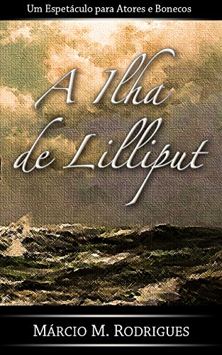 Capa do livro: A Ilha de Lilliput: Espetáculo para Atores e Bonecos - Ler Online pdf