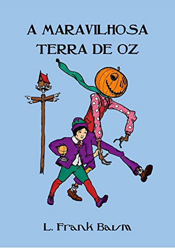 Capa do livro: A Maravilhosa Terra de Oz (Ilustrado) (Coleção Mágico de Oz Livro 2) - Ler Online pdf