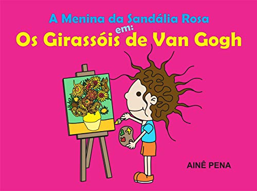 Livro PDF A Menina da Sandália Rosa em: Os Girassóis de Van Gogh