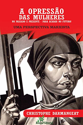 Capa do livro: A opressão das mulheres: no passado e presente – para acabar no futuro – uma perspectiva marxista - Ler Online pdf