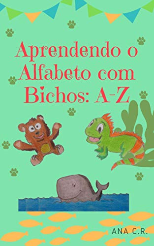 Capa do livro: Aprendendo o Alfabeto com Bichos: A-Z: Livro para alfabetizar crianças - Ler Online pdf