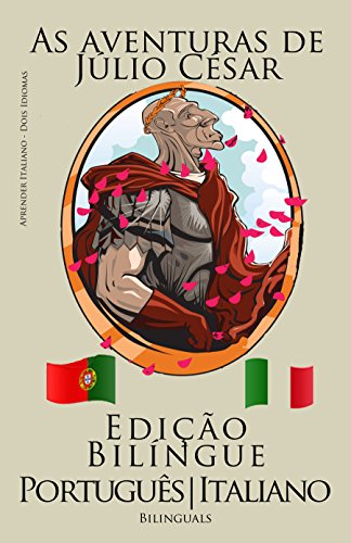 Capa do livro: Aprender Italiano – Edição Bilíngue (Português – Italiano) As aventuras de Júlio César - Ler Online pdf