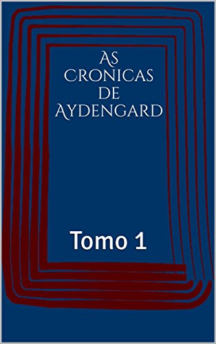 Capa do livro: As Cronicas de Aydengard: Tomo 1 - Ler Online pdf
