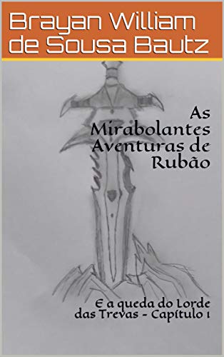 Capa do livro: As Mirabolantes Aventuras de Rubão: E a queda do Lorde das Trevas – Capítulo 1 - Ler Online pdf