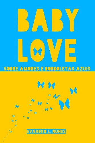 Capa do livro: Baby Love: Sobre amores e borboletas azuis - Ler Online pdf