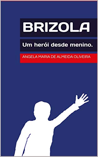 Livro PDF: Brizola: Um herói desde menino.