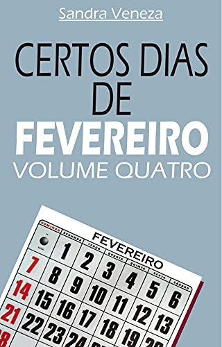 Capa do livro: CERTOS DIAS DE FEVEREIRO – VOLUME QUATRO - Ler Online pdf