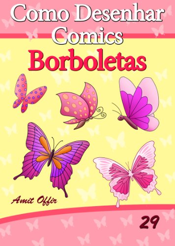 Livro PDF Como Desenhar Comics: Borboletas (Livros Infantis Livro 29)