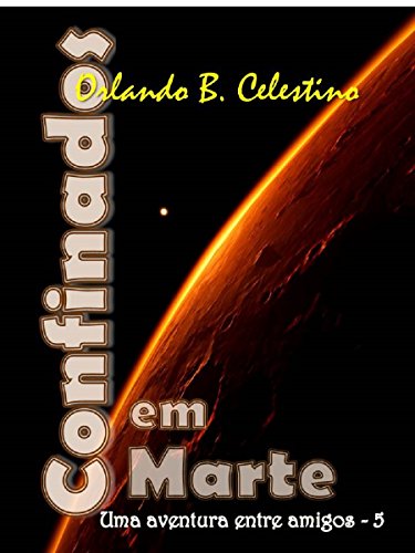 Capa do livro: Confinados em Marte: Uma aventura entre amigos – 5 - Ler Online pdf