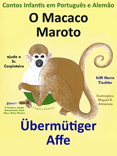Livro PDF Contos Infantis em Alemão e Português: O Macaco Maroto Ajuda o Sr. Carpinteiro – Übermütiger Affe hilft Herrn Tischler (Aprende Alemão com o Macaco Maroto Livro 1)