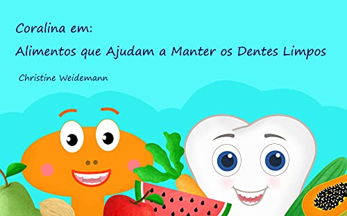 Livro PDF Coralina em: Alimentos que Ajudam a Manter os Dentes Limpos