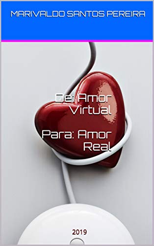 Livro PDF De: Amor Virtual Para: Amor Real: 2019