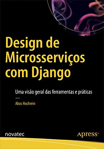 Capa do livro: Design de Microsserviços com Django: Uma visão geral das ferramentas e práticas - Ler Online pdf