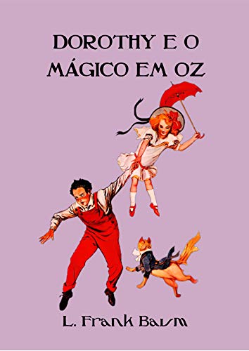 Livro PDF: Dorothy e o Mágico em Oz (Ilustrado) (Coleção Mágico de Oz Livro 4)