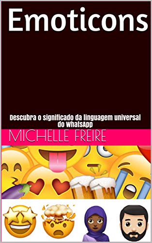 Capa do livro: Emoticons: Descubra o significado da linguagem universal do WhatsApp - Ler Online pdf