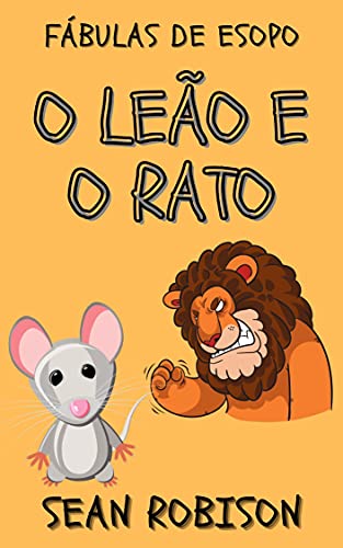 Livro PDF: Fábulas de Esopo: O leão e o rato: Ideal para ler antes de dormir e ensinar sobre valores