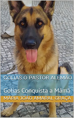 Capa do livro: Golias o Pastor Alemão: Golias Conquista a Mãmã - Ler Online pdf