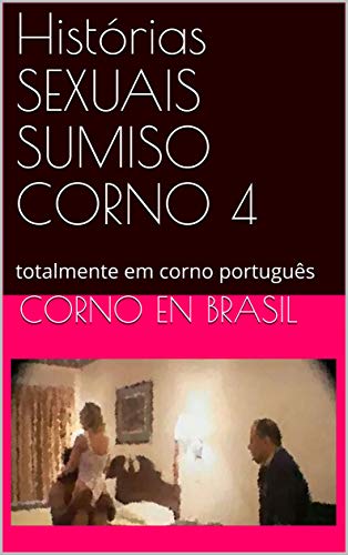 Livro PDF: Histórias SEXUAIS SUMISO CORNO 4: totalmente em corno português (004)
