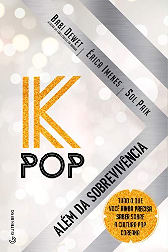 Capa do livro: K-Pop – Além da sobrevivência: Tudo o que você ainda precisa saber sobre a cultura pop coreana - Ler Online pdf
