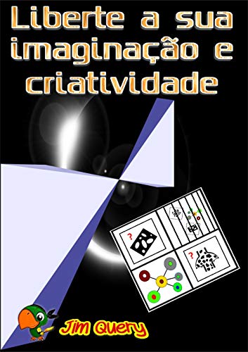 Livro PDF: LIBERTE A SUA IMAGINAÇÃO E CRIATIVIDADE!