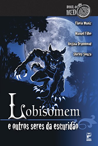 Capa do livro: Lobisomem e outros seres da escuridão (Hora do medo) - Ler Online pdf