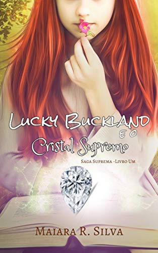 Livro PDF: Lucky Buckalnd e o cristal supremo (Saga Suprema Livro 1)