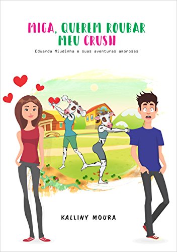 Capa do livro: Miga, querem roubar meu crush: Eduarda Miudinha e suas aventuras amorosas - Ler Online pdf