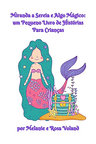 Capa do livro: Miranda a Sereia e Algo Mágico: um Pequeno Livro de Histórias Para Crianças (The Merpeople of Atlantis 1) - Ler Online pdf