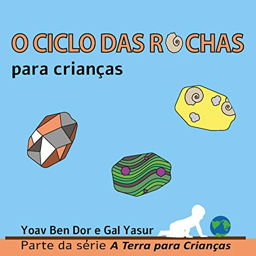 Capa do livro: O ciclo das rochas para crianças: The rock cycle for toddlers (Portuguese edition) (A Terra para Crianças) - Ler Online pdf
