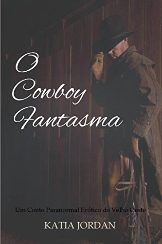 Capa do livro: O Cowboy Fantasma – Um Conto Paranormal Erótico do Velho Oeste - Ler Online pdf