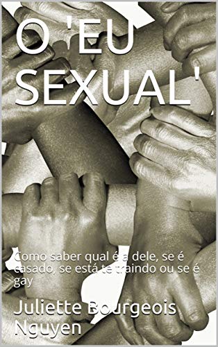 Capa do livro: O ‘EU SEXUAL’: Como saber qual é a dele, se é casado, se está te traindo ou se é gay - Ler Online pdf