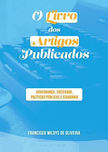 Livro PDF O LIVRO DOS ARTIGOS PUBLICADOS: GOVERNANÇA, SOCIEDADE, POLÍTICAS PÚBLICAS E CIDADANIA