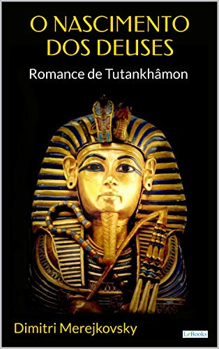 Capa do livro: O Nascimento dos Deuses: Romance de Tutankhâmon - Ler Online pdf