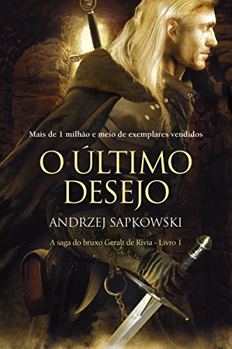 Capa do livro: O Último Desejo (THE WITCHER: A Saga do Bruxo Geralt de Rívia Livro 1) - Ler Online pdf