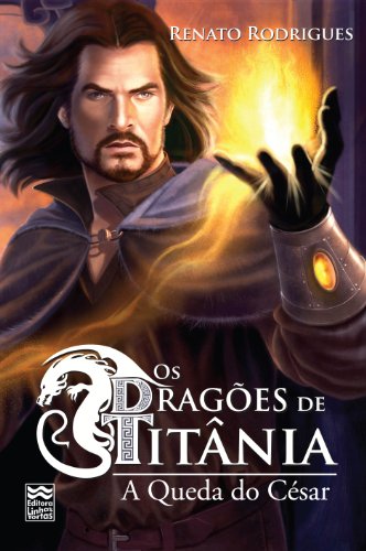 Capa do livro: Os Dragões de Titânia: A Queda do César - Ler Online pdf