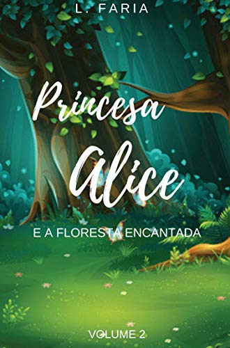 Capa do livro: Princesa Alice: E a Floresta Encantada - Ler Online pdf