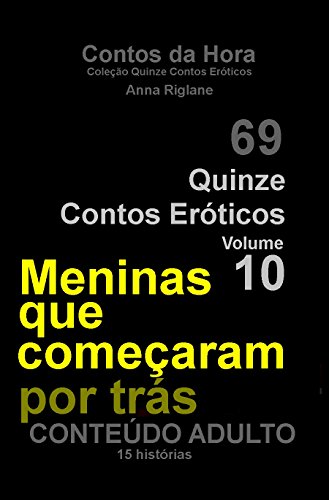 Capa do livro: Quinze Contos Eroticos 10 Meninas que começaram por trás (Coleção Quinze Contos Eróticos) - Ler Online pdf