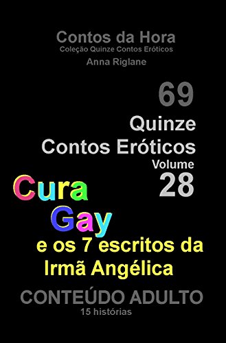 Capa do livro: Quinze Contos Eroticos 28 Cura gay… e os 7 escritos da Irmã Angélica (Coleção Quinze Contos Eróticos) - Ler Online pdf