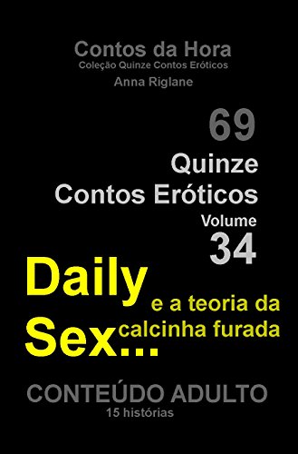 Livro PDF: Quinze Contos Eroticos 34 Daily sex… e a teoria da calcinha furada (Coleção Quinze Contos Eróticos)